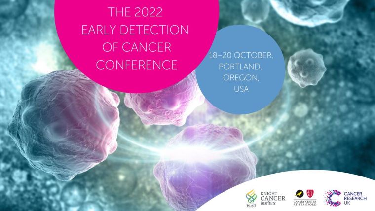 The 2022 Early Detection of Cancer Conference, 18-20 October, Portland, Oregon, USA